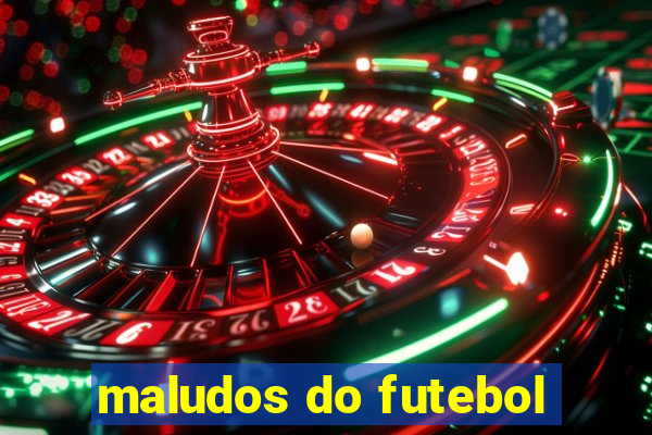 maludos do futebol